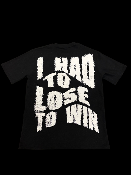 I HAD TO LOSE TO WIN