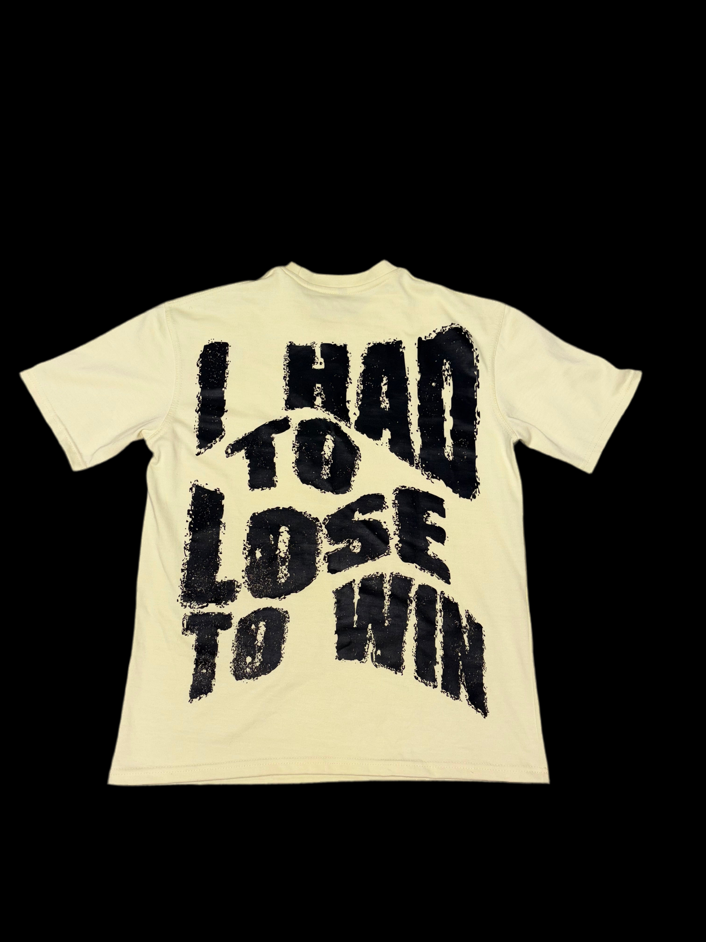 I HAD TO LOSE TO WIN